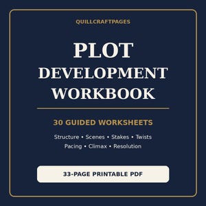 May include: A dark blue digital workbook cover titled PLOT DEVELOPMENT WORKBOOK by QUILLCRAFTPAGES. It features 30 GUIDED WORKSHEETS covering structure, scenes, stakes, twists, pacing, climax, and resolution. It is a 33-page printable PDF document.