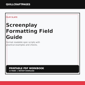 May include: A white digital document cover titled Screenplay Formatting Field Guide by QUILLCRAFTPAGES. The text includes FILM SLATE, Format readable spec scripts with practical examples and checks, and PRINTABLE PDF WORKBOOK 13 PAGES | INSTANT DOWNLOAD.