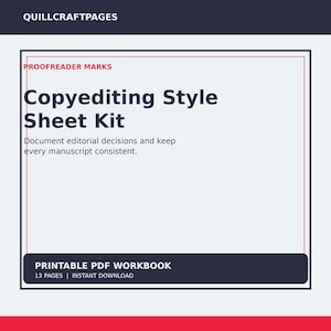 May include: A digital document titled Copyediting Style Sheet Kit with the subtitle Proofreader Marks. The text reads Document editorial decisions and keep every manuscript consistent. It is a printable PDF workbook containing 13 pages by Quillcraftpages.