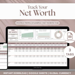 May include: A digital net worth tracker displayed on a laptop and smartphone. The screen shows charts and tables for financial tracking, with the text "Track Your Net Worth" at the top. The image also includes the text "Instructions | Example | Net Worth Tab".