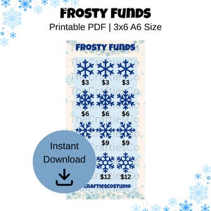 May include: A printable PDF titled "FROSTY FUNDS" with a snowflake theme. The design features blue snowflake graphics with corresponding dollar amounts of $3, $6, $9, and $12. Includes a blue circle with the words "Instant Download".