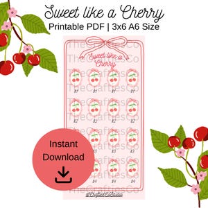 May include: A pink printable PDF with the text "Sweet like a Cherry" and cherry illustrations. The design includes a pink circle with the words "Instant Download" and a downward arrow. The size is 3x6 inches.