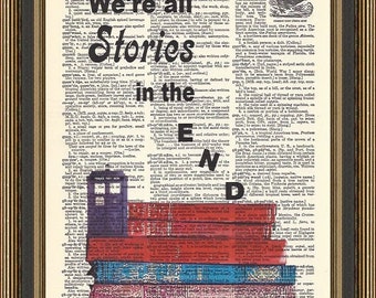 Doctor Who We're all stories in the end illustration printed on a vintage dictionary page. Whovian Fan Print, Tardis Print, Dr Who Poster.