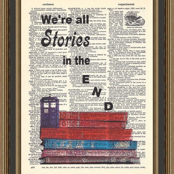 Doctor Who We're all stories in the end illustration printed on a vintage dictionary page. Whovian Fan Print, Tardis Print, Dr Who Poster.