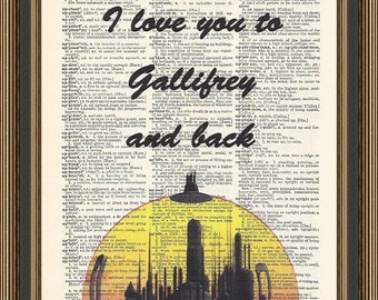 Doctor Who Love Quote - I Love you to Gallifrey and back - printed on a vintage dictionary page. Dr Who Print, Love Print, Love quote.