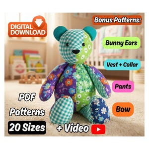 May include: A patchwork teddy bear with a green and blue checkered head, a green floral body, and purple floral arms. The image includes text that says "Digital Download", "PDF Patterns", "20 Sizes", and "+ Video". Bonus patterns include bunny ears, a vest and collar, trousers, and a bow.