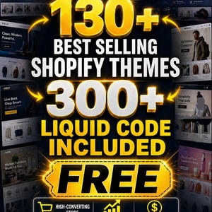 May include: A promotional graphic with a black background and gold accents. The text highlights 130+ best-selling Shopify themes, 300+ liquid code included, and free access. Additional text includes "Launch Your Dream Store" and "Instant Access".