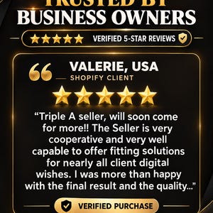 May include: A black and gold graphic featuring the text TRUSTED BY BUSINESS OWNERS and a 5-star review from Valerie, USA, a Shopify client. The review states: Triple A seller, will soon come for more!! The Seller is very cooperative and very well capable to offer fitting solutions for nearly all client digital wishes. I was more than happy with the final result and the quality.