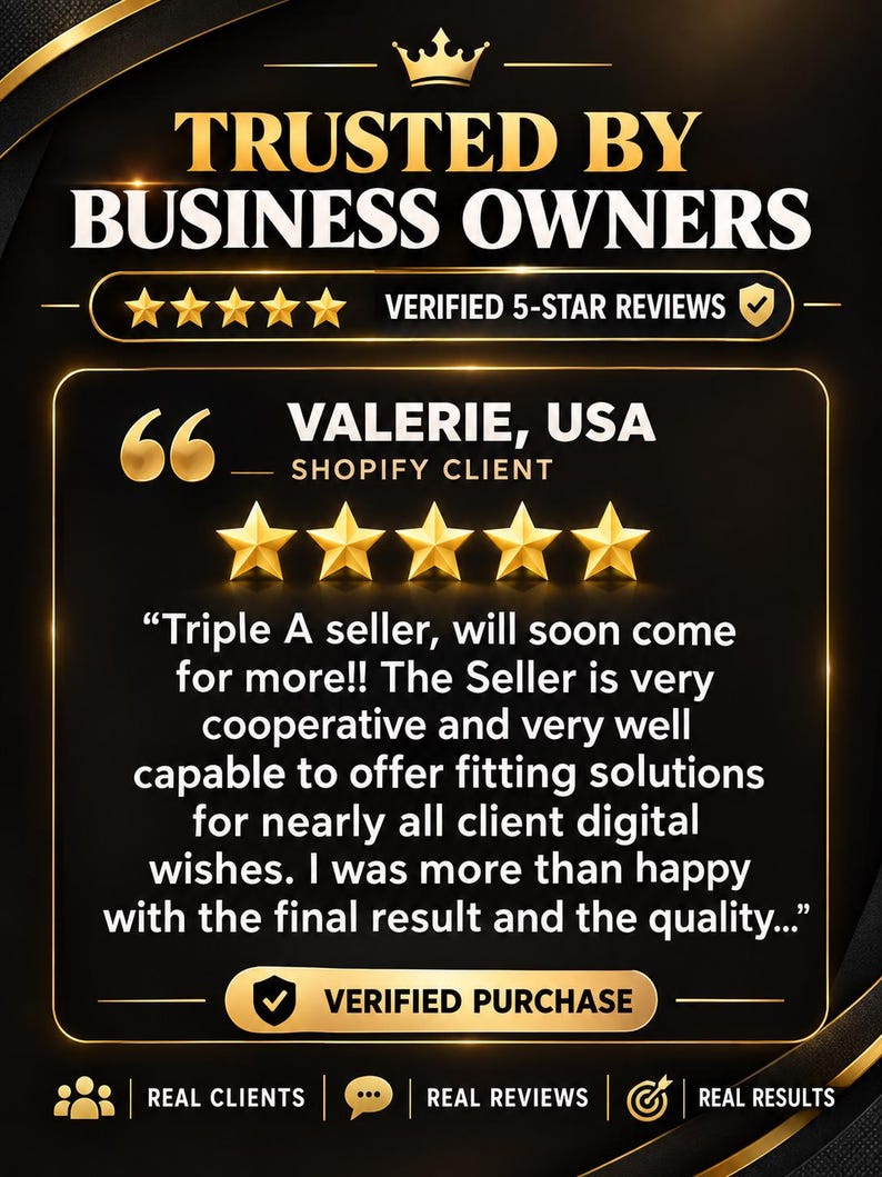 May include: A black and gold graphic featuring the text TRUSTED BY BUSINESS OWNERS and a 5-star review from Valerie, USA, a Shopify client. The review states: Triple A seller, will soon come for more!! The Seller is very cooperative and very well capable to offer fitting solutions for nearly all client digital wishes. I was more than happy with the final result and the quality.