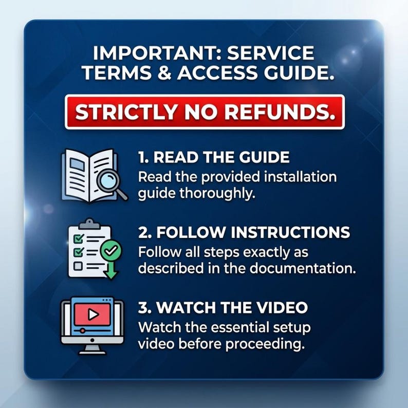 May include: A blue informational graphic titled IMPORTANT: SERVICE TERMS & ACCESS GUIDE with a red box stating STRICTLY NO REFUNDS. It lists three steps: 1. READ THE GUIDE, 2. FOLLOW INSTRUCTIONS, and 3. WATCH THE VIDEO, each accompanied by a small icon.