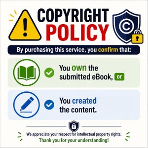 May include: A copyright policy graphic featuring a yellow warning triangle, a blue shield with a copyright symbol, and a yellow padlock. It states: By purchasing this service, you confirm that: You own the submitted eBook, or You created the content.