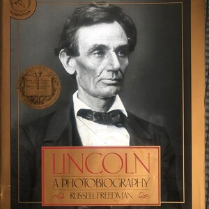 Lincoln: A Photobiography - by Russell Freedman. 1987