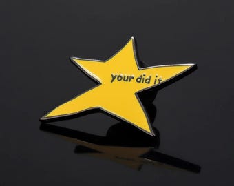 Your Did It Meme Star — Enamel Pin — Funny Yellow Star —Badge Lapel Brooch Gift