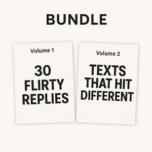 May include: A bundle of two white cards with black text. The top card reads "Volume 1" and "30 Flirty Replies." The second card reads "Volume 2" and "Texts That Hit Different." The word "BUNDLE" is at the top.