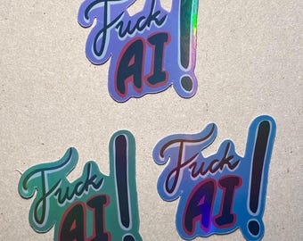 Anti-AI ”Fuck AI!” Metallic Vinyl sticker, Holographic laminate