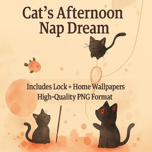 May include: Watercolor illustration featuring black cats, a fish, and a large orange circle against a beige background. The text "Cat's Afternoon Nap Dream" is at the top. The image includes the text "Includes Lock + Home Wallpapers High-Quality PNG Format."