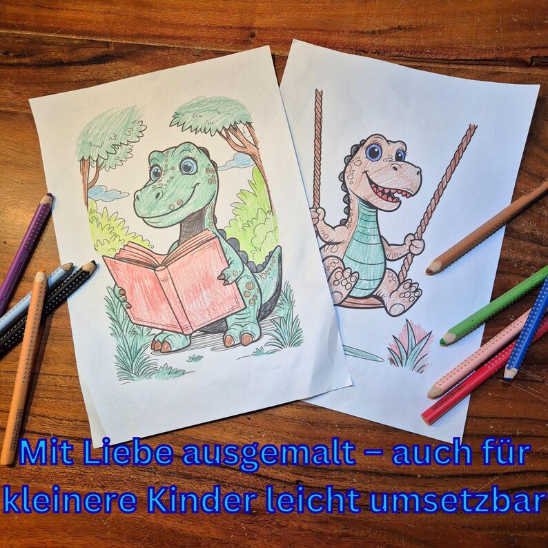 May include: Two coloring pages featuring cartoon dinosaurs. One dinosaur is reading a book, and the other is swinging. Colored pencils are scattered around the pages. Text at the bottom reads, "Mit Liebe ausgemalt - auch f&uuml;r kleinere Kinder leicht umsetzbar."