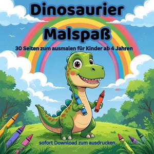 May include: A children's coloring book cover featuring a friendly green dinosaur holding crayons. The title "Dinosaurier Malspa&szlig;" is displayed above the dinosaur, with a rainbow in the background. The text "30 Seiten zum ausmalen f&uuml;r Kinder ab 4 Jahren" is also visible.