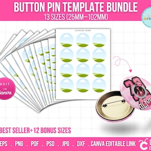 May include: A button pin template bundle with 13 sizes, ranging from 25mm to 102mm. The image shows a stack of templates, a sheet of pre-designed circles, and a finished button pin with a graduation theme. Text includes "Edit in Canva" and "2.25" Best Seller + 12 Bonus Sizes."