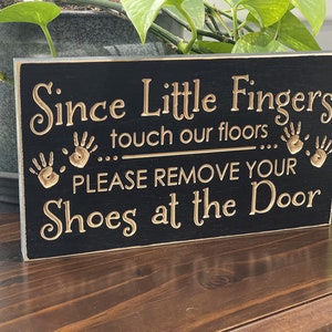 Since Little Fingers Touch Our Floors Remove Your Shoes at the Door Welcome Wood Entry Door Hanger Sign Baby Shower Gift Home Decor