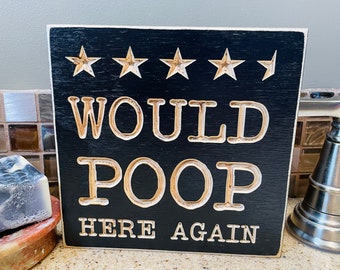 Would Poop Here Again Bathroom Engraved Wood Farmhouse Mini Sign Quote Bathroom Restroom Decor Funny Sarcasm Guest Mom Gift