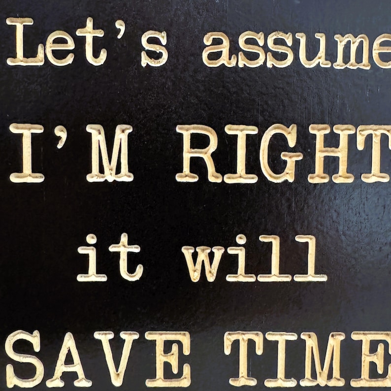 Assume I'm Right Sign Funny Office Desk Decor Sarcastic Boss Plaque ...