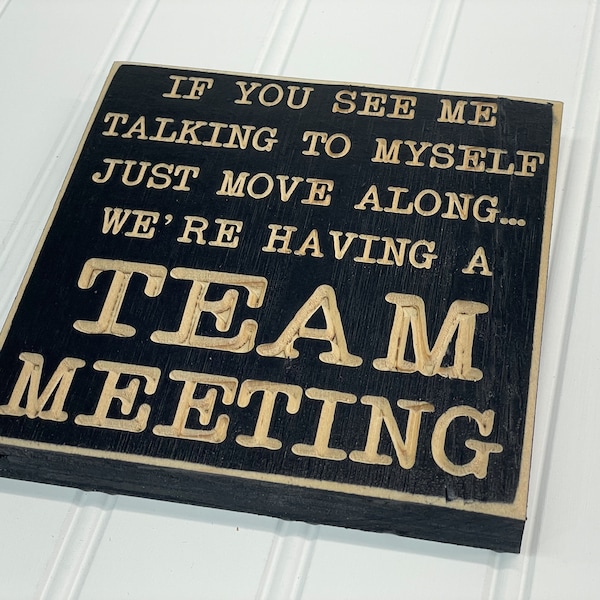 If You See Me Talking to Myself Team Meeting Office Desk Sign Motivational Funny Wood Small Shelf Sitter Cubicle Quotes Gift Decor