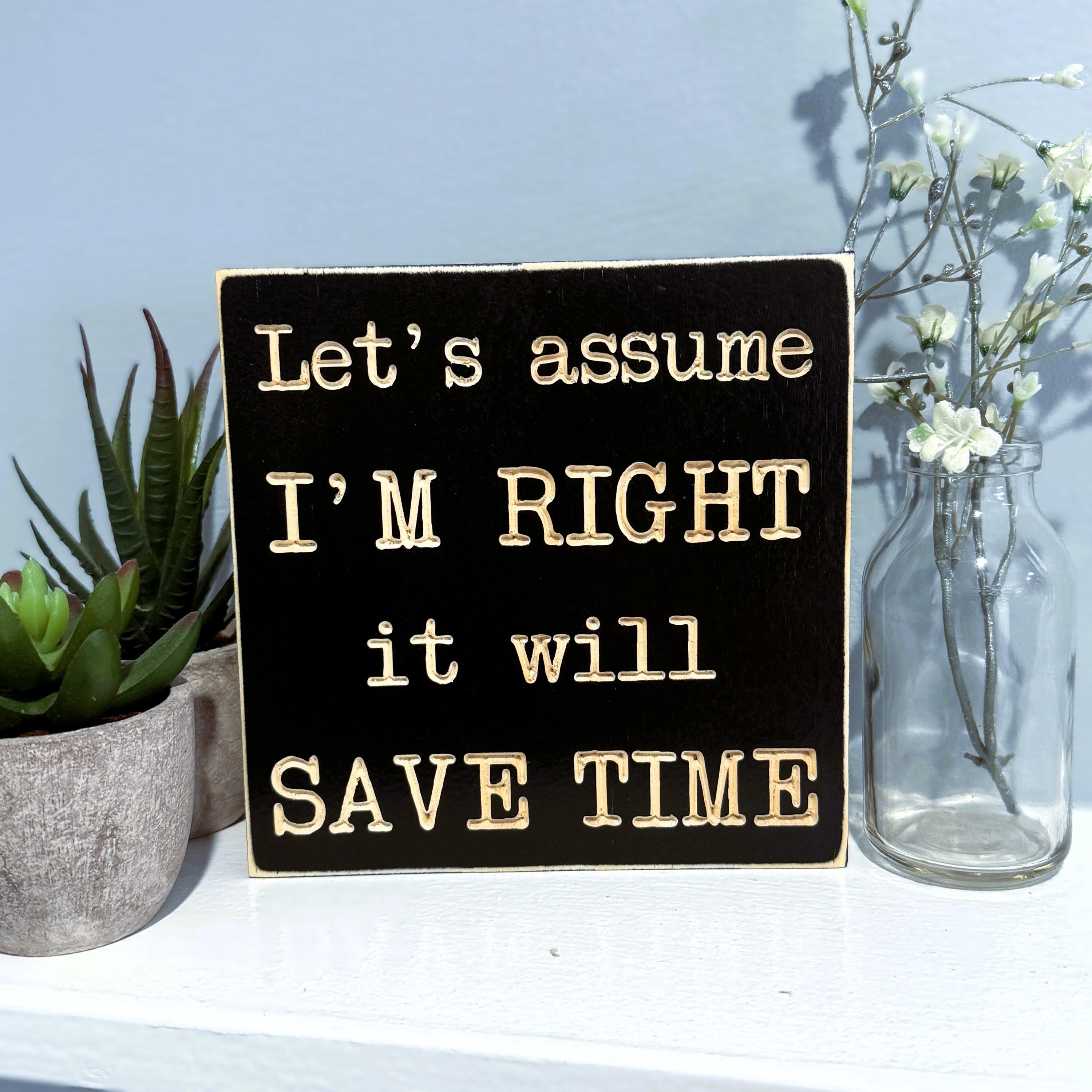 Assume I'm Right Sign Funny Office Desk Decor Sarcastic Boss Plaque ...