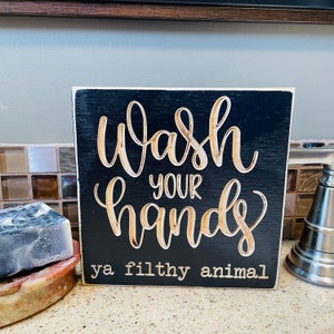 Wash Your Hands Ya Filthy Animal Bathroom Engraved Wood Farmhouse Mini Sign Quote Bathroom Restroom Decor Funny Sarcasm Guest Mom Gift image 1