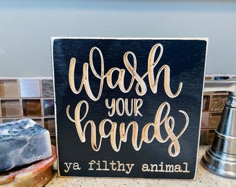 Wash Your Hands Ya Filthy Animal Bathroom Engraved Wood Farmhouse Mini Sign Quote Bathroom Restroom Decor Funny Sarcasm Guest Mom Gift