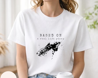 Maglietta basata su una storia vera, maglietta in morbido cotone, vestibilità unisex, regalo boolkish, top sarcastico artistico