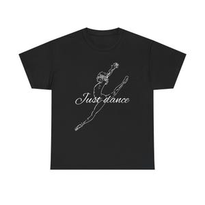 Dance T-Shirt, Dance Lover Gift, Just Dance Tee, Dance Studio Apparel, Workout Shirt