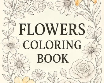 Flowers Coloring Book for Adults & Kids | Printable Floral Designs | Instant Download | 20 pages