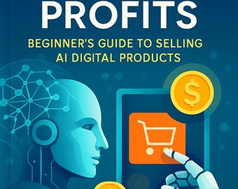 AI & Etsy Profits: Beginner's Guide to Selling AI Digital Products