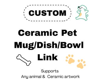 Puede incluir: Gráfico blanco con la palabra "CUSTOM" encima del texto que dice "Ceramic Pet Mug/Dish/Bowl Link". Incluye un perro de dibujos animados, un hueso y huellas de patas. El texto indica que admite cualquier animal y obra de arte en cerámica.