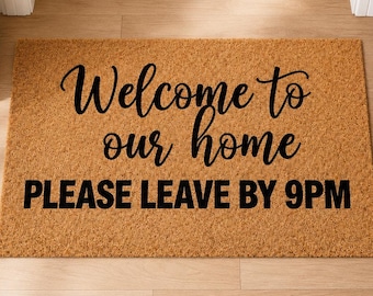 Funny Welcome Doormat, "Welcome To Our Home Please Leave By 9PM" Coir Mat, Sassy Front Porch Decor, Housewarming Gift, Outdoor Entryway Rug