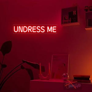 Undress Me Neon Sign,Naughty Quote Neon Sign,Sex Quote Sign,Neon Adults Only Sign,Sex Led Neon Sign,Couple Flirting Sign,Bedroom Wall Decor