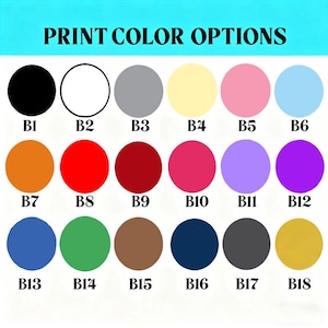 May include: Image displaying "PRINT COLOR OPTIONS" text above 18 color swatches. Colors include black, white, gray, yellow, pink, light blue, orange, red, burgundy, magenta, lavender, purple, blue, green, brown, navy, dark gray, and gold.