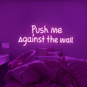 Push Me Against the Wall Neon Sign,Naughty Quote Neon Sign,Sex Quote Led Sign,Sexy Bedroom Neon Light Decor,Romantic Glow For Couples&#39; Room