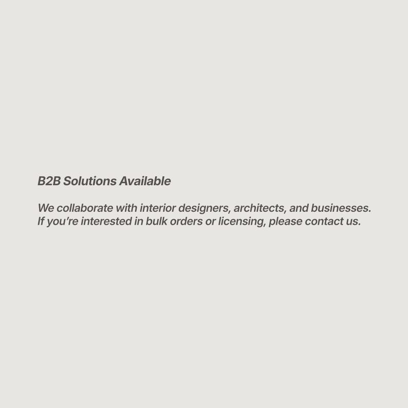 Puede incluir: Sobre un fondo claro, el texto indica "B2B Solutions Available". Se menciona la colaboraci&oacute;n con dise&ntilde;adores de interiores, arquitectos y empresas. Tambi&eacute;n se indica informaci&oacute;n sobre pedidos al por mayor y licencias.