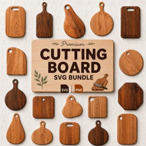 May include: A collection of various wooden cutting boards in different shapes and sizes, including rectangular, circular, and teardrop designs. A central rectangular sign displays the text Premium CUTTING BOARD SVG BUNDLE with SVG and PNG icons.