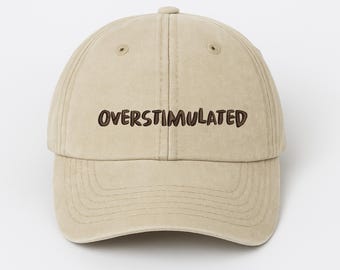 Overstimulated Embroidered Hat, Funny Dad Baseball Cap, Anxiety Gifts, Introvert or Overthinker Cap, Mental Health Gift, Gift for Moody Mom