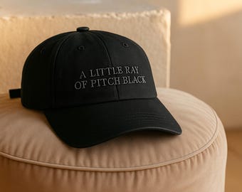 A Little Ray of Pitch Black Embroidered Hat, Sarcastic Baseball Cap, Funny Spooky Women Hat, Dark Humor Dad Hat, Birthday Gift for Friend