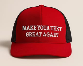 Make Your Text Great Again Hat, Embroidered Trump Hat, Custom MAGA Trucker Cap, Funny Make America Great Again Hat, USA True Patriot Gift