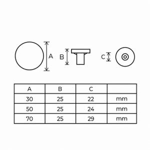 Peut inclure: Sch&eacute;ma de boutons de meubles avec dimensions en millim&egrave;tres. Le sch&eacute;ma montre une vue lat&eacute;rale, une vue de dessus et une vue de face du bouton. Le tableau ci-dessous indique les dimensions : A (30, 50, 70 mm), B (25 mm) et C (22, 24, 29 mm).