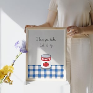 The Bear Inspired Digital Print | TV Show Tomato Can Quote Poster | I Love You Dude Let It Rip Wall Art | Kitchen Decor | Gift for Him