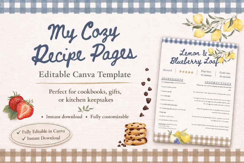 May include: A digital template for recipe pages, titled "My Cozy Recipe Pages." The design includes a recipe for Lemon & Blueberry Loaf, strawberries, chocolate chips, and cookies. The template is fully editable in Canva and available for instant download.