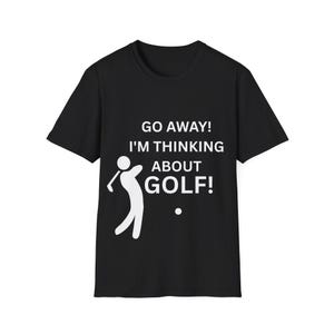 Funny Golf T-Shirt, Perfect Gift for Golf Lovers, Unisex Tee, Casual Wear, Golfing Birthday Gift, Humorous Golf Apparel