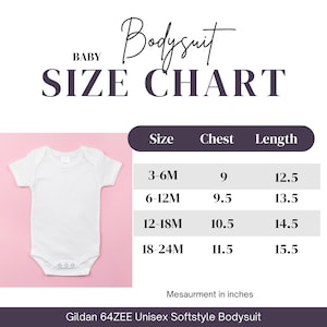 May include: White baby bodysuit with a size chart. The chart lists sizes 3-6M, 6-12M, 12-18M, and 18-24M, with chest and length measurements in inches. The text "BABY Bodysuit SIZE CHART" is at the top. The bodysuit is a Gildan 64ZEE Unisex Softstyle.