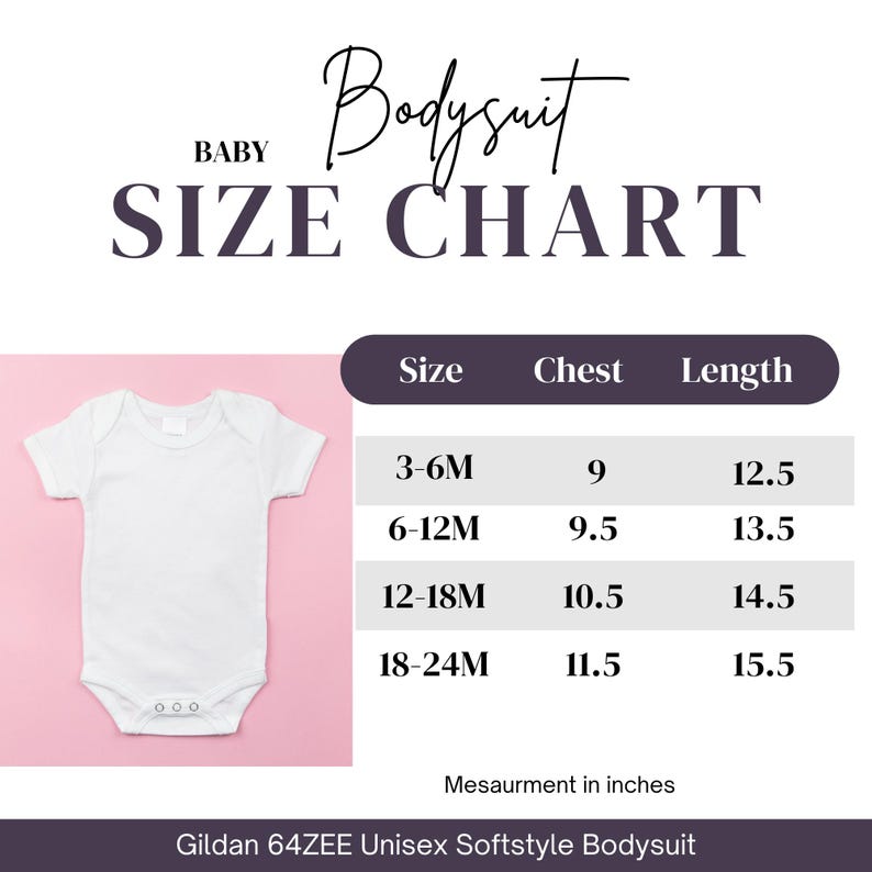 May include: White baby bodysuit with a size chart. The chart lists sizes 3-6M, 6-12M, 12-18M, and 18-24M, with chest and length measurements in inches. The text "BABY Bodysuit SIZE CHART" is at the top. The bodysuit is a Gildan 64ZEE Unisex Softstyle.